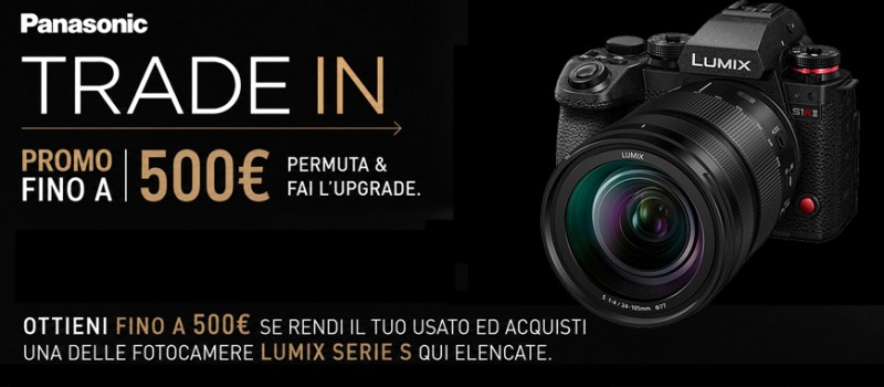 Panasonic Trade-In: rendi il tuo usato e ottieni fino a 500€ sull’acquisto di una LUMIX Serie S scade il 17 agosto 2026