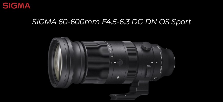 Sigma 60-600mm F4.5-6.3 DG DN OS